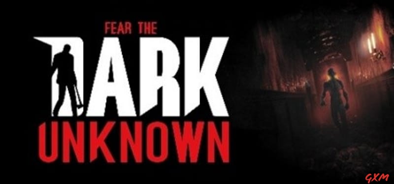 Fear the Dark Unknown