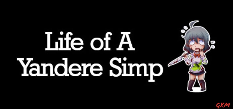 Life of A Yandere Simp