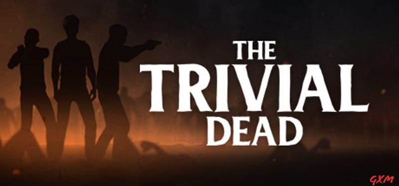 The Trivial Dead