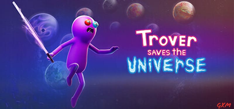 Trover Saves the Universe