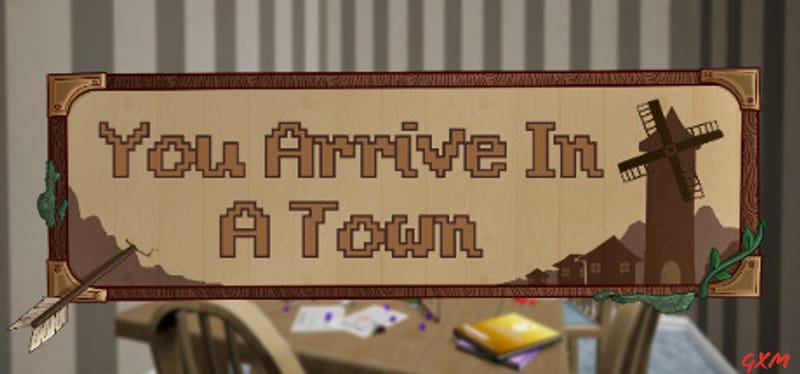 You Arrive in a Town
